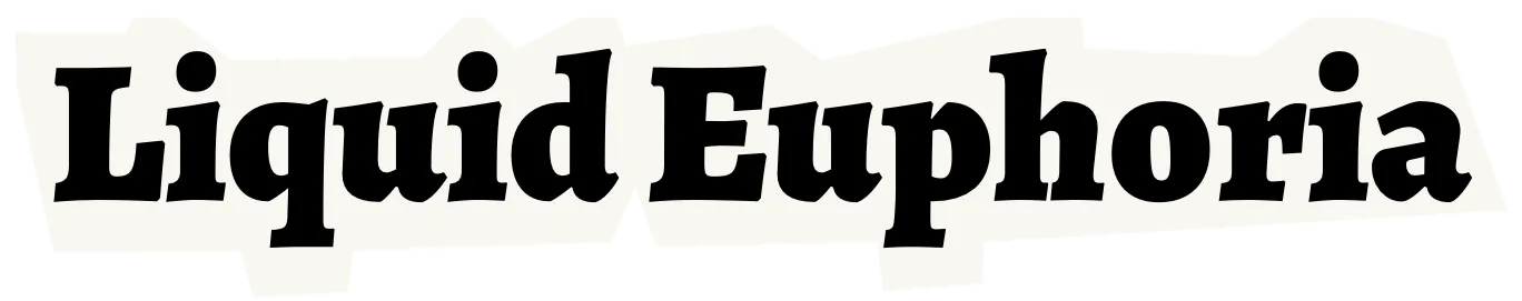 Liquid Euphoria